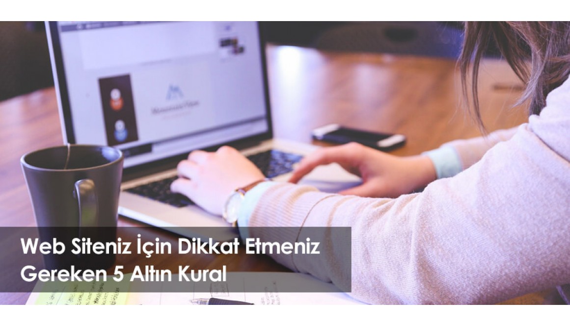 Web Sitesi için 5 Altın Kural..!